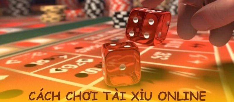 Hướng dẫn bạn chơi tài xỉu online đơn giản nhất