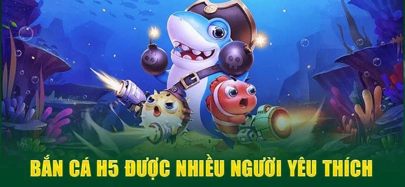 Sơ lược thông tin chi tiết về tựa game bắn cá H5
