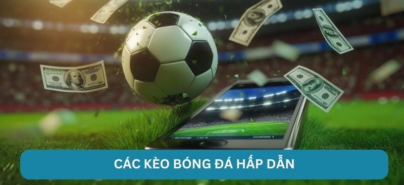 Các kèo bóng đá hấp dẫn 8xbet