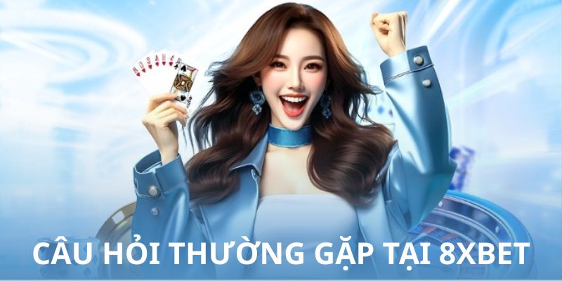 Các câu hỏi về 8xbet