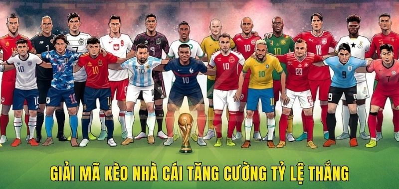Giải mã kèo nhà cái tăng cường tỷ lệ thắng