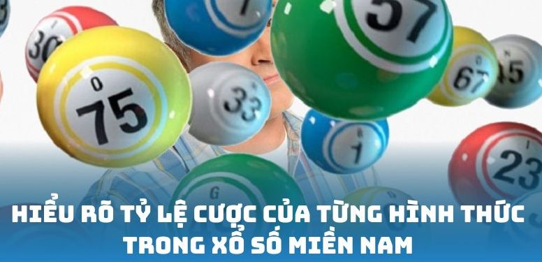 Hiểu rõ tỷ lệ cược của từng hình thức trong Xổ Số Miền Nam