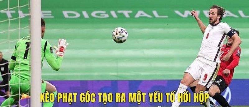 Kèo phạt góc tạo ra một yếu tố hồi hộp