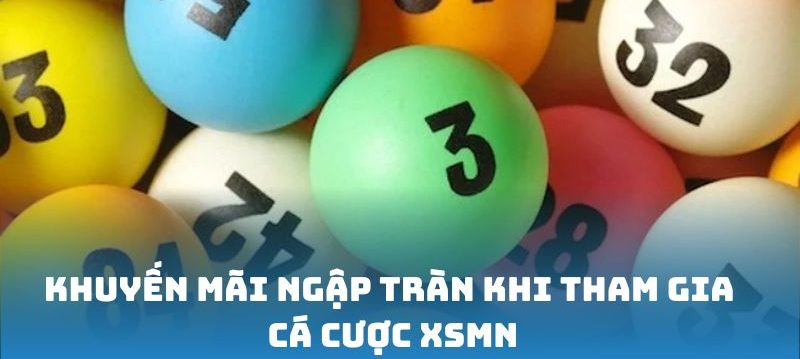 Khuyến mãi ngập tràn khi tham gia cá cược xổ số miền nam