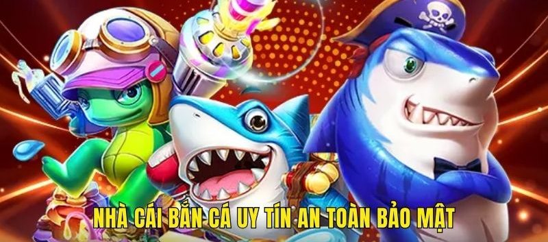 Nhà cái bắn cá uy tín 8xbet áp dụng an toàn bảo mật