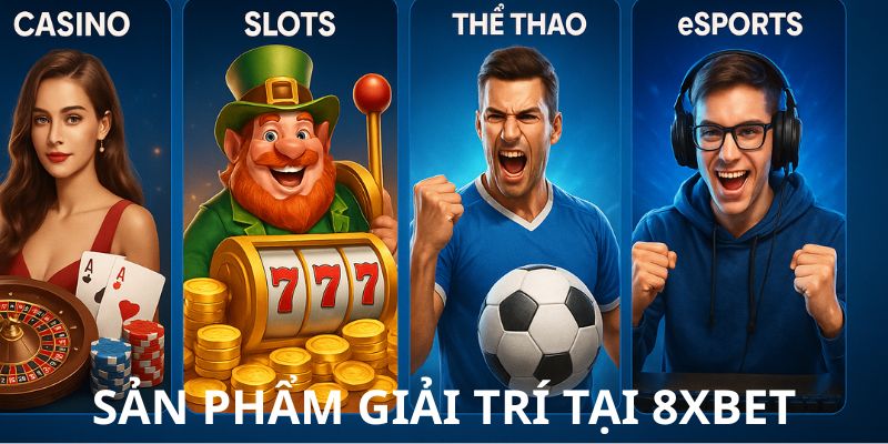 Các sản phẩm giải trí tại 8xbet