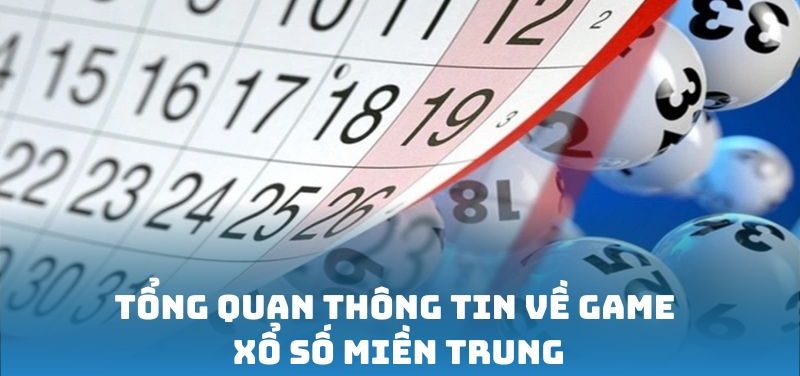 Tổng quan thông tin về game Xổ Số Miền Trung